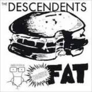 The lyrics WEINERSCHNITZEL of DESCENDENTS is also present in the album Fat (ep) (1981)