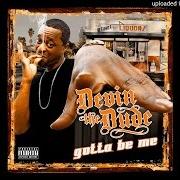 The lyrics SHUT UP of DEVIN THE DUDE is also present in the album Gotta be me (2010)