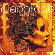 The lyrics BUTTERFLIES of DIABOLIQUE is also present in the album Butterflies (2000)