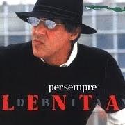 The lyrics I PASSI CHE FACCIAMO of ADRIANO CELENTANO is also present in the album Per sempre (2002)