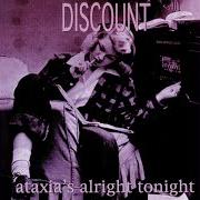 The lyrics HALF THE TIME of DISCOUNT is also present in the album Ataxia's alright tonight (1996)