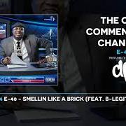 The lyrics SMELLIN LIKE A BRICK of E-40 is also present in the album The curb commentator channel 1 (2020)