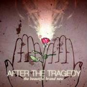 The lyrics BECAUSE I COULD NOT STOP DEATH of AFTER THE TRAGEDY is also present in the album The beautiful brand new (2005)