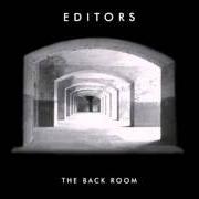 The lyrics DISTANCE of EDITORS is also present in the album The back room (2005)