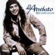 The lyrics ESTA VEZ NO VOLVERÉ of EL ARREBATO is also present in the album Poquito a poco (2001)