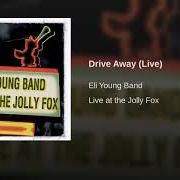 The lyrics DRIVE AWAY of ELI YOUNG BAND is also present in the album Live at the jolly fox (2006)