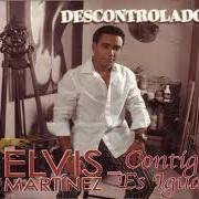 The lyrics LLORARAS of ELVIS MARTINEZ is also present in the album Descontrolado (2004)