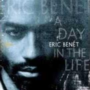 The lyrics SOMETHING REAL of ERIC BENET is also present in the album A day in the life