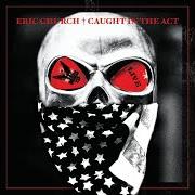 The lyrics CREEPIN' of ERIC CHURCH is also present in the album Caught in the act (2013)