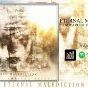 The lyrics EXIST of ETERNAL MALEDICTION is also present in the album Endeavour through thorns (2006)