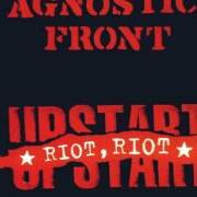 The lyrics SICKNESS of AGNOSTIC FRONT is also present in the album Riot, riot upstart (1999)