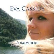The lyrics BLUE EYES CRYING IN THE RAIN of EVA CASSIDY is also present in the album Somewhere (2008)