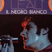 The lyrics T'HO VISTA PIANGERE of FAUSTO LEALI is also present in the album Il negro bianco (1968)
