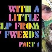 The lyrics GETTING BETTER of THE FLAMING LIPS is also present in the album With a little help from my fwends (2014)