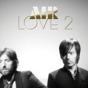 The lyrics MISSING THE LIGHT OF THE DAY of AIR is also present in the album Love 2 (2009)