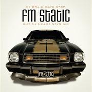 The lyrics MY BRAIN SAYS STOP, BUT MY HEART SAYS GO of FM STATIC is also present in the album My brain says stop, but my heart says go! (2011)
