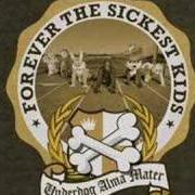 The lyrics UH HUH of FOREVER THE SICKEST KIDS is also present in the album Underdog alma mater (2008)