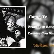 The lyrics COME PIACE A ME of FRANCESCO RENGA is also present in the album Camere con vista (2004)