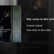 The lyrics LE CYGNE BLANC of FRANCIS CABREL is also present in the album Des roses et des orties (2008)