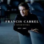 The lyrics LA CABANE DU PÊCHEUR of FRANCIS CABREL is also present in the album L'essentiel 1977-2017 (2017)