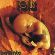 The lyrics ANAPHASE of FRANCO BATTIATO is also present in the album Foetus (1971)