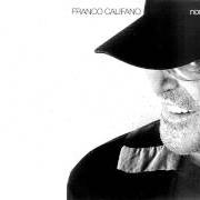 The lyrics ER CERCHIO N' TESTA of FRANCO CALIFANO is also present in the album Non escludo il ritorno (2005)