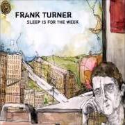 The lyrics WORSE THINGS HAPPEN AT SEA of FRANK TURNER is also present in the album Sleep is for the week (2007)