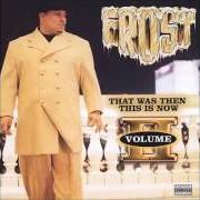 The lyrics CLUB THUGS of FROST is also present in the album That was then, this is now, vol. 2 (2000)