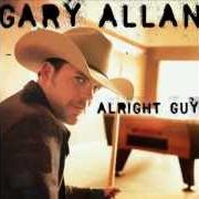 The lyrics ALRIGHT GUY of GARY ALLAN is also present in the album Alright guy (2001)