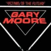 The lyrics SHAPES OF THINGS TO COME of GARY MOORE is also present in the album Victims of the future (1983)