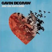 The lyrics SOMETHING WORTH SAVING of GAVIN DEGRAW is also present in the album Something worth saving (2016)
