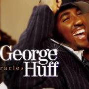 The lyrics MIRACLES of GEORGE HUFF is also present in the album Miracles (2005)