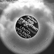 The lyrics PLEASE DON'T CRY of GIGI D'AGOSTINO is also present in the album Lento violento (2007)
