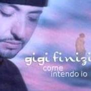The lyrics BUONANOTTE CARMÈ of GIGI FINIZIO is also present in the album Come intendo io (2000)