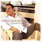 The lyrics NO ME MIRES A LOS OJOS of GILBERTO SANTA ROSA is also present in the album Auténtico (2004)