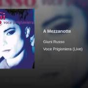 The lyrics A MEZZANOTTE of GIUNI RUSSO is also present in the album Voce prigioniera (1998)