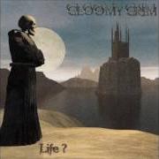 The lyrics AT THE GATES of GLOOMY GRIM is also present in the album Life? (2000)