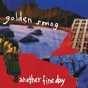 The lyrics THINK ABOUT YOURSELF of GOLDEN SMOG is also present in the album Another fine day (2006)