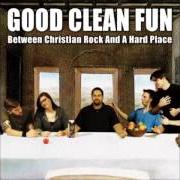 The lyrics EX-STRAIGHTEDGE-EX of GOOD CLEAN FUN is also present in the album Between christian rock and a hard place (2006)