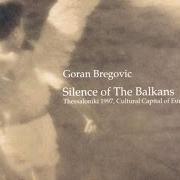 The lyrics WEDDING of GORAN BREGOVIC is also present in the album Silence of balkans (1998)