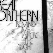 The lyrics HOUSES of GREAT NORTHERN is also present in the album Remind me where the light is (2009)