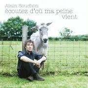 The lyrics ECOUTEZ D'OÙ MA PEINE VIENT of ALAIN SOUCHON is also present in the album Ecoutez d'où ma peine vient (2008)