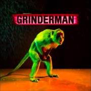 The lyrics GRINDERMAN of GRINDERMAN is also present in the album Grinderman (2007)