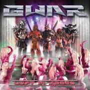 The lyrics MAKE A CHILD CRY of GWAR is also present in the album Lust in space (2009)