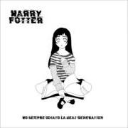 The lyrics MAI PIÙ of HARRY FOTTER is also present in the album Ho sempre odiato la beat generation (2007)