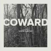 The lyrics GNAW of HASTE THE DAY is also present in the album Coward (2015)