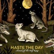 The lyrics DOG LIKE VULTURES of HASTE THE DAY is also present in the album Attack of the wolf king (2010)