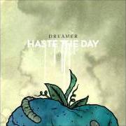 The lyrics INVOKE REFORM of HASTE THE DAY is also present in the album Dreamer (2008)