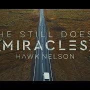 The lyrics NEVER LET YOU DOWN of HAWK NELSON is also present in the album Miracles (2018)