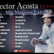 The lyrics NO PUDE QUITARME LAS ESPINAS of HECTOR ACOSTA is also present in the album Solo yo entre bachatas y boleros (2007)